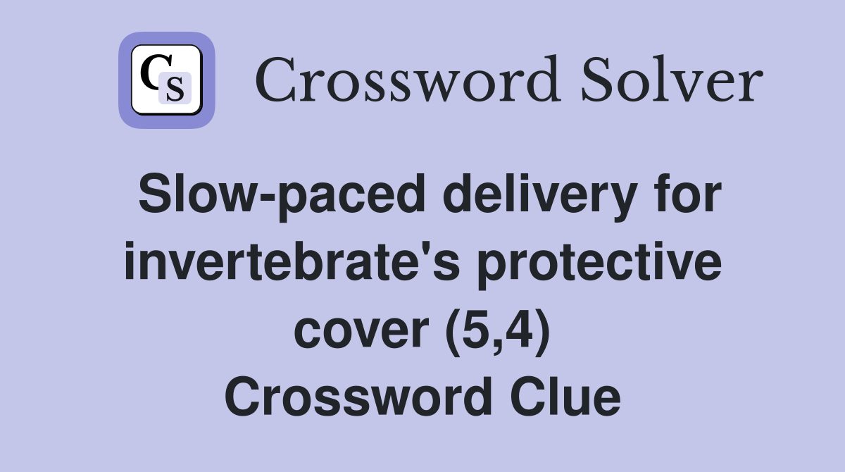 Slowpaced delivery for invertebrate's protective cover (5,4